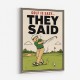 They Said It Was Easy – Funny Golf Wall Art