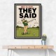 They Said It Was Easy – Funny Golf Wall Art