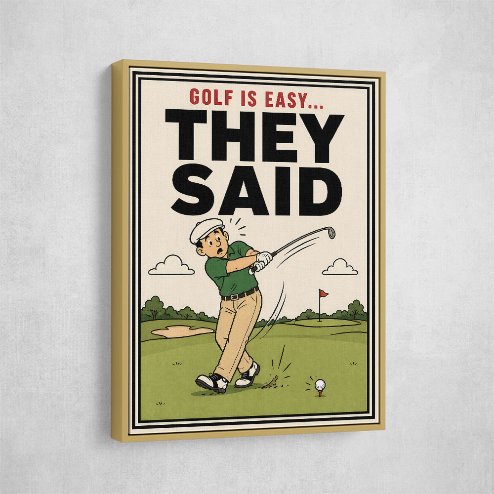 They Said It Was Easy – Funny Golf Wall Art