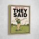 They Said It Was Easy – Funny Golf Wall Art