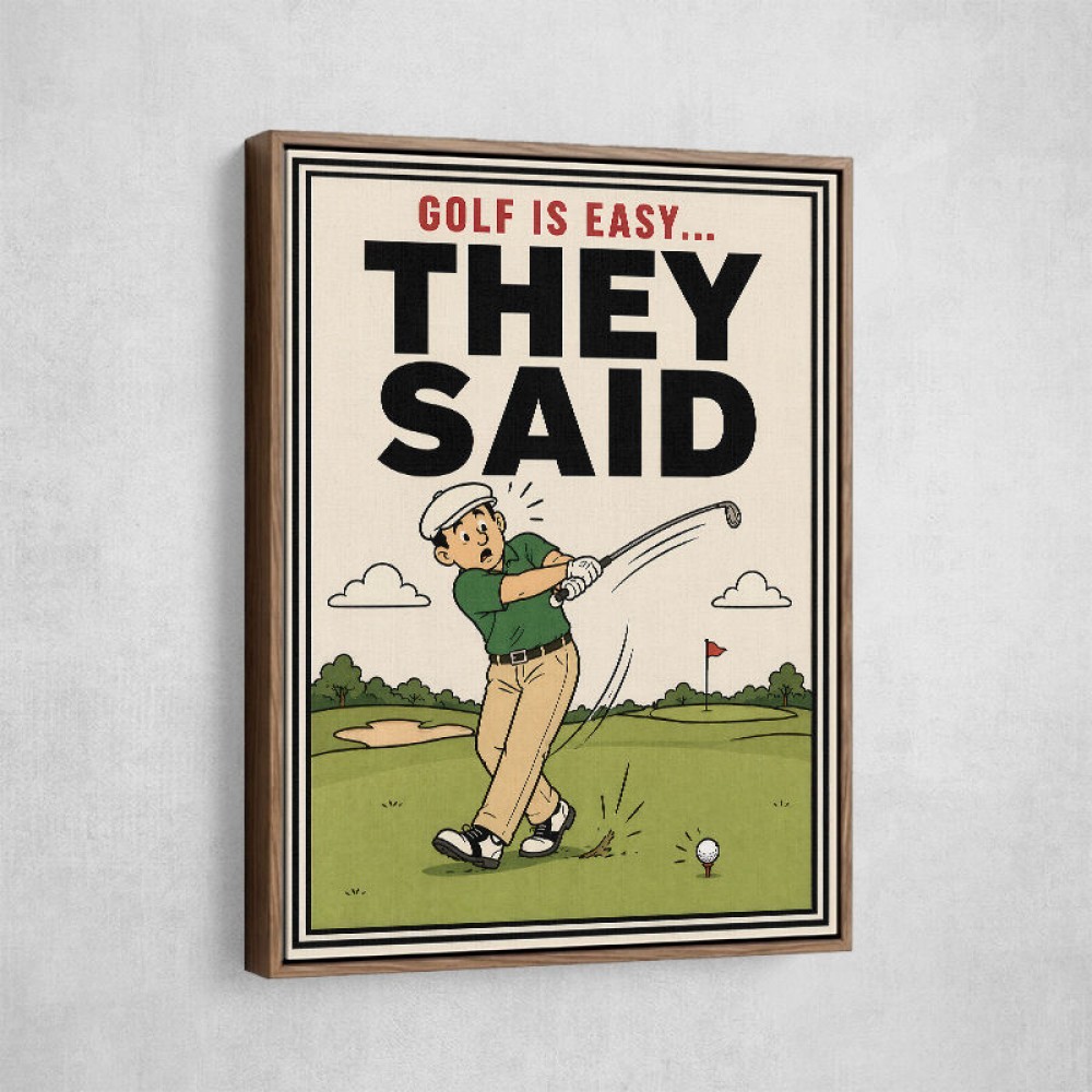 They Said It Was Easy – Funny Golf Wall Art