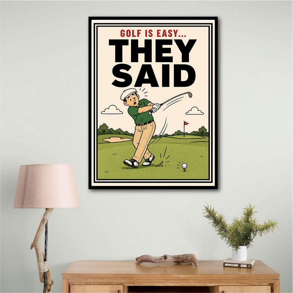 They Said It Was Easy – Funny Golf Wall Art