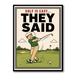 They Said It Was Easy – Funny Golf Wall Art