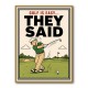 They Said It Was Easy – Funny Golf Wall Art