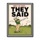 They Said It Was Easy – Funny Golf Wall Art