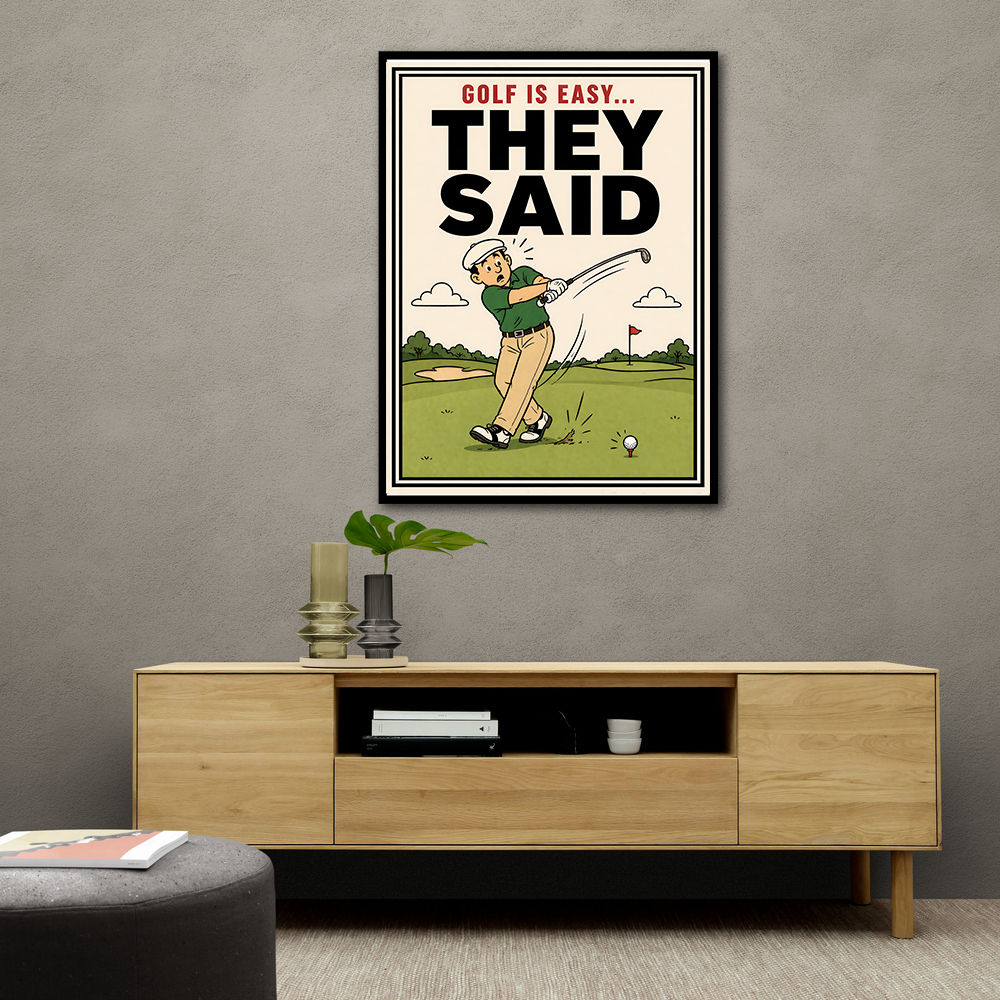 They Said It Was Easy – Funny Golf Wall Art