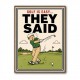 They Said It Was Easy – Funny Golf Wall Art