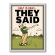 They Said It Was Easy – Funny Golf Wall Art