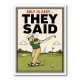 They Said It Was Easy – Funny Golf Wall Art
