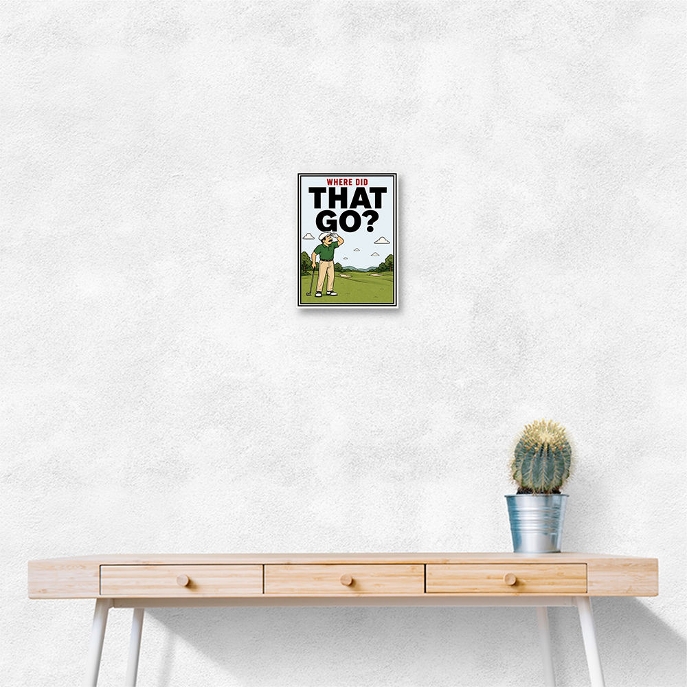 Where Did That Go – Funny Golf Moment Wall Art