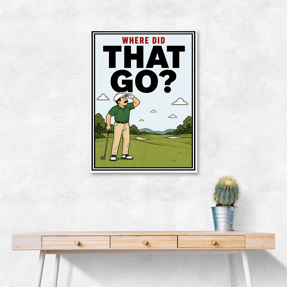 Where Did That Go – Funny Golf Moment Wall Art