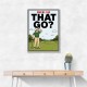 Where Did That Go – Funny Golf Moment Wall Art