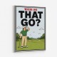 Where Did That Go – Funny Golf Moment Wall Art
