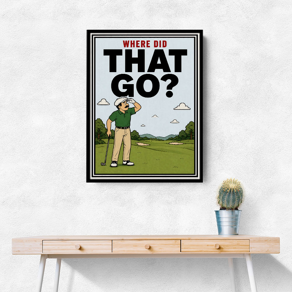 Where Did That Go – Funny Golf Moment Wall Art
