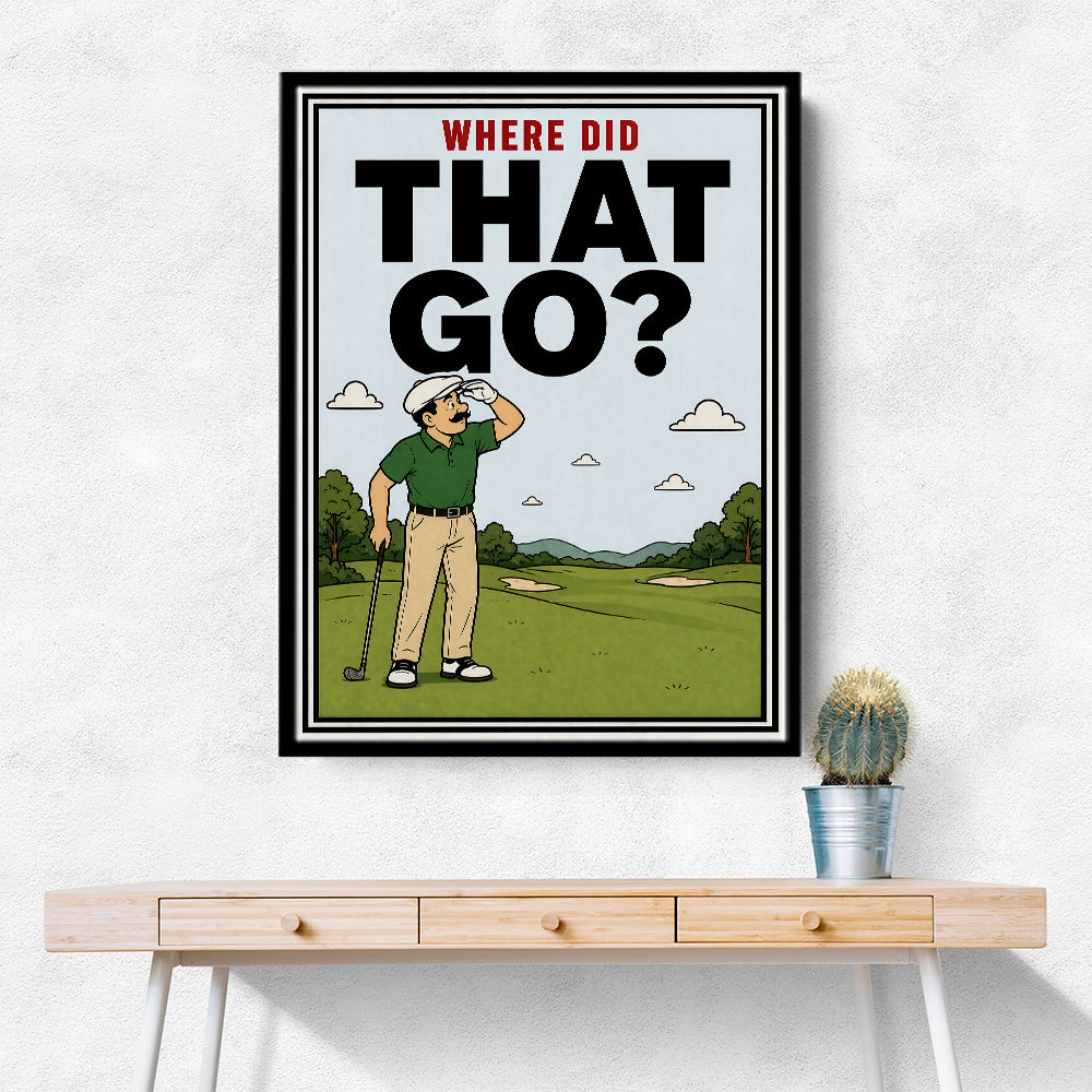 Where Did That Go – Funny Golf Moment Wall Art