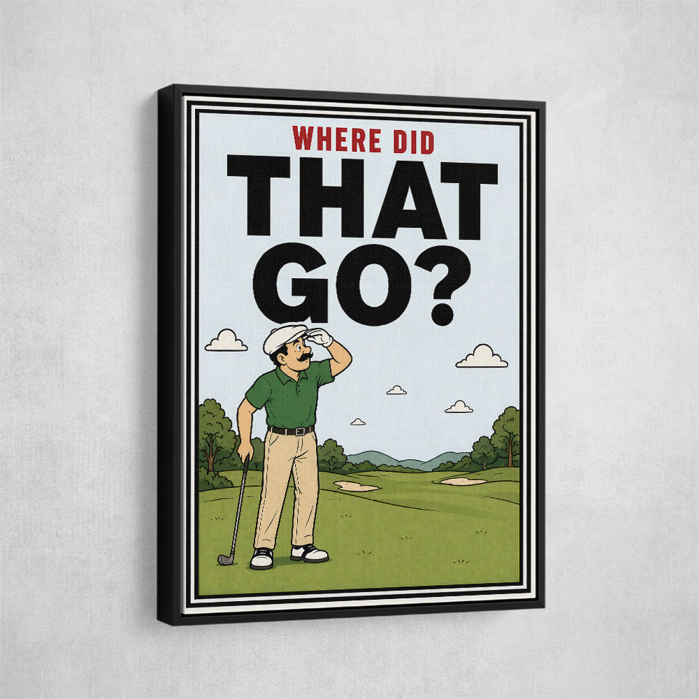 Where Did That Go – Funny Golf Moment Wall Art