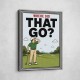 Where Did That Go – Funny Golf Moment Wall Art
