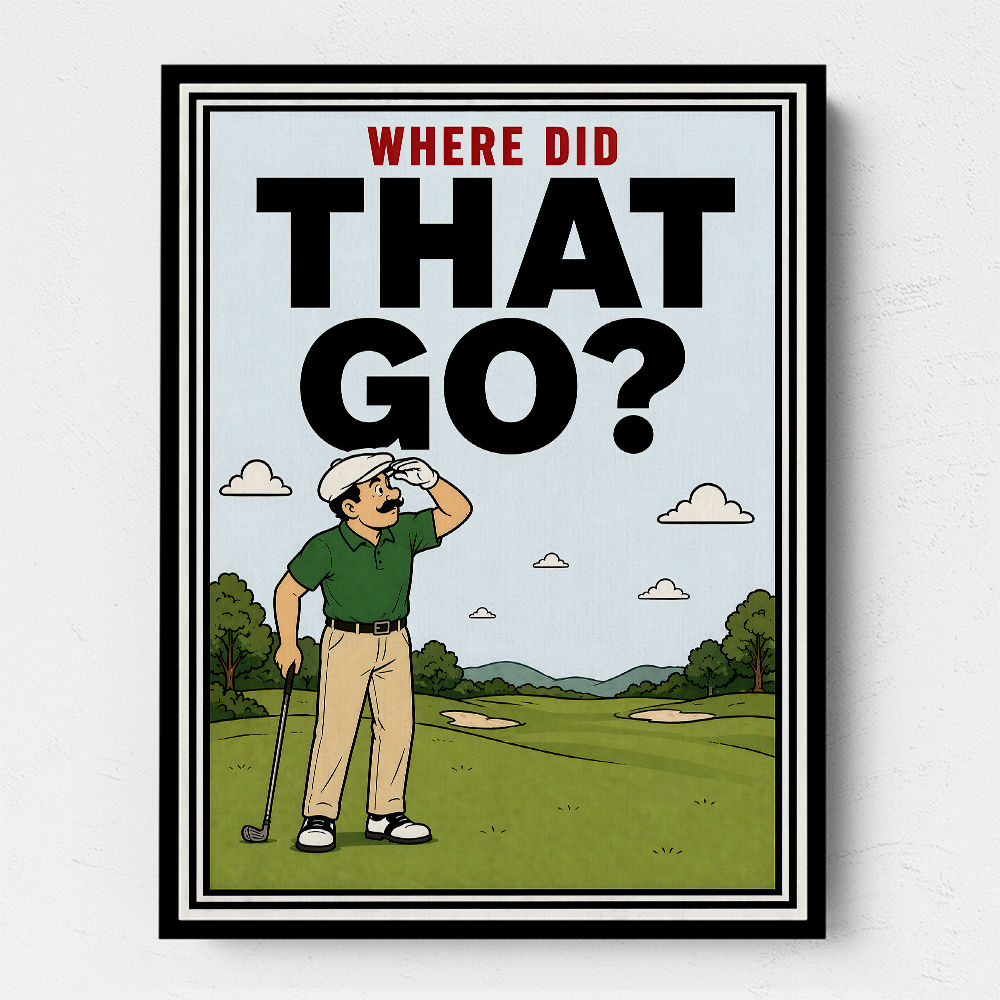 Where Did That Go – Funny Golf Moment Wall Art