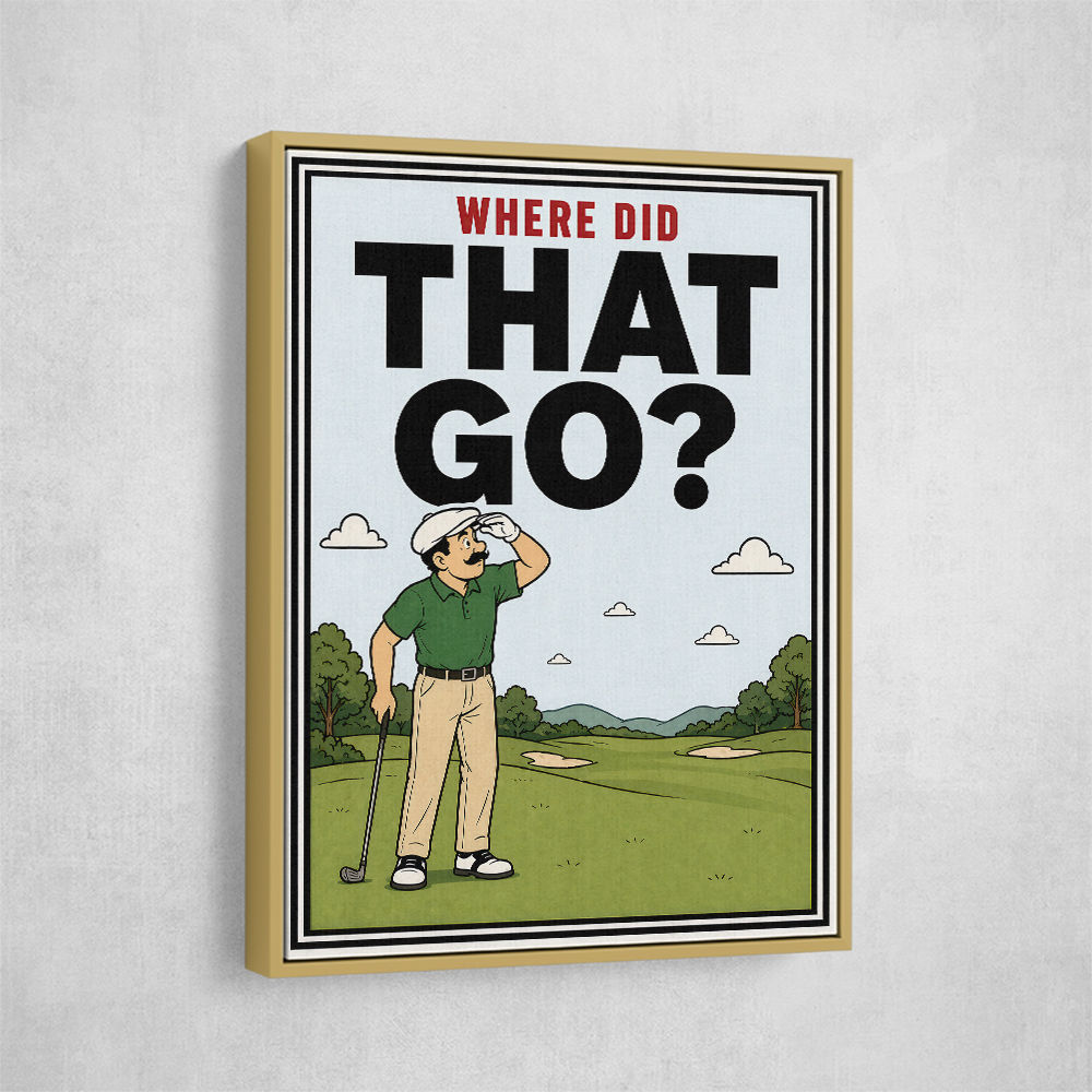 Where Did That Go – Funny Golf Moment Wall Art