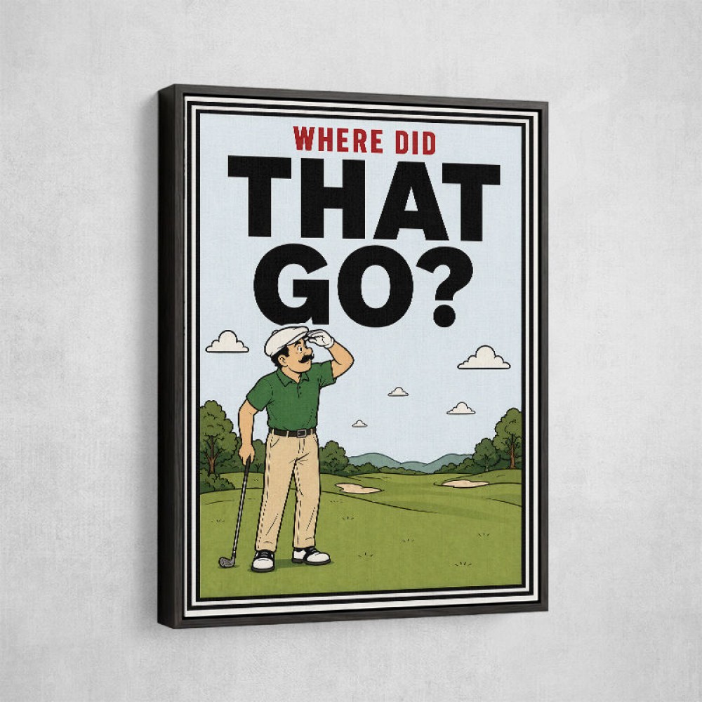 Where Did That Go – Funny Golf Moment Wall Art