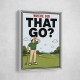 Where Did That Go – Funny Golf Moment Wall Art