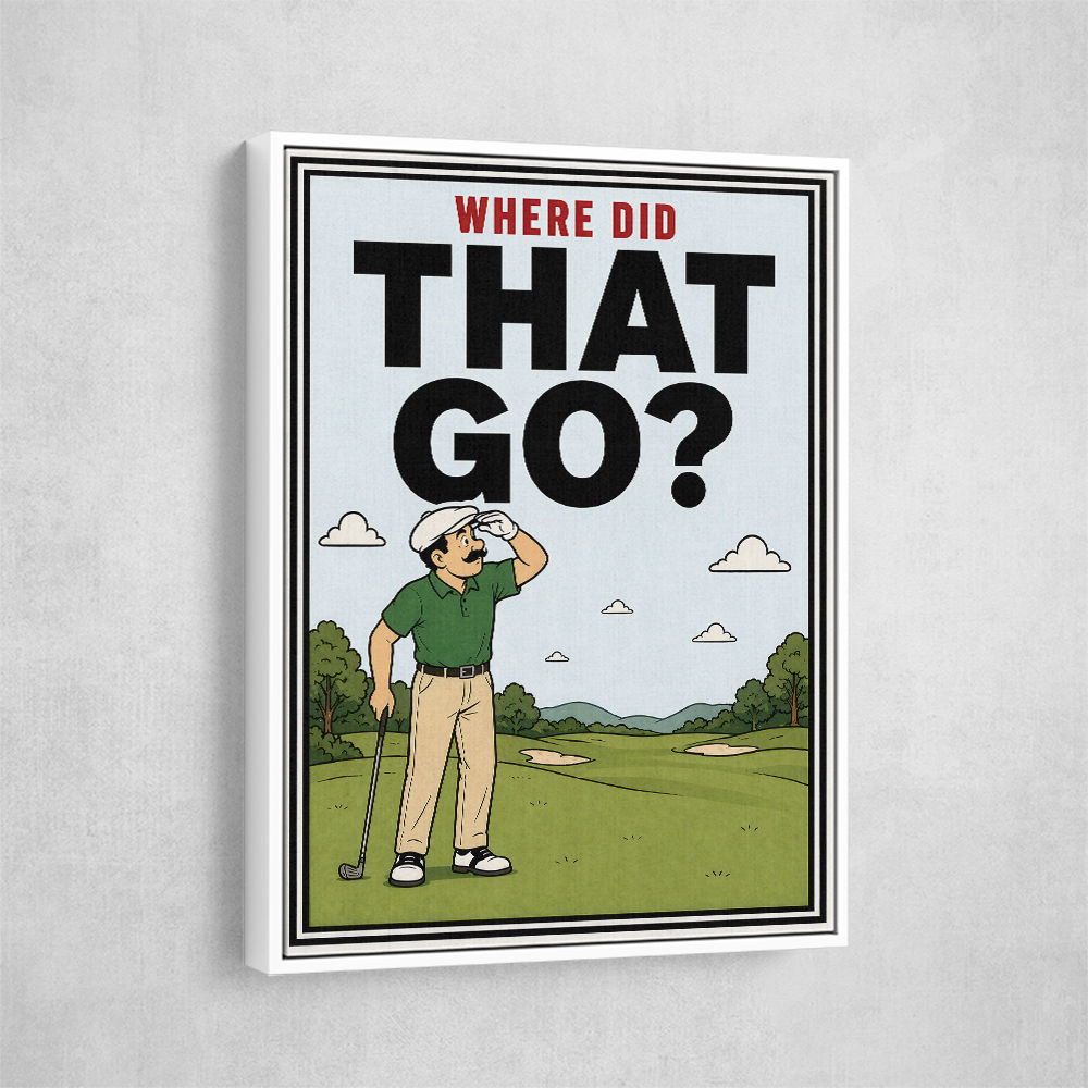 Where Did That Go – Funny Golf Moment Wall Art