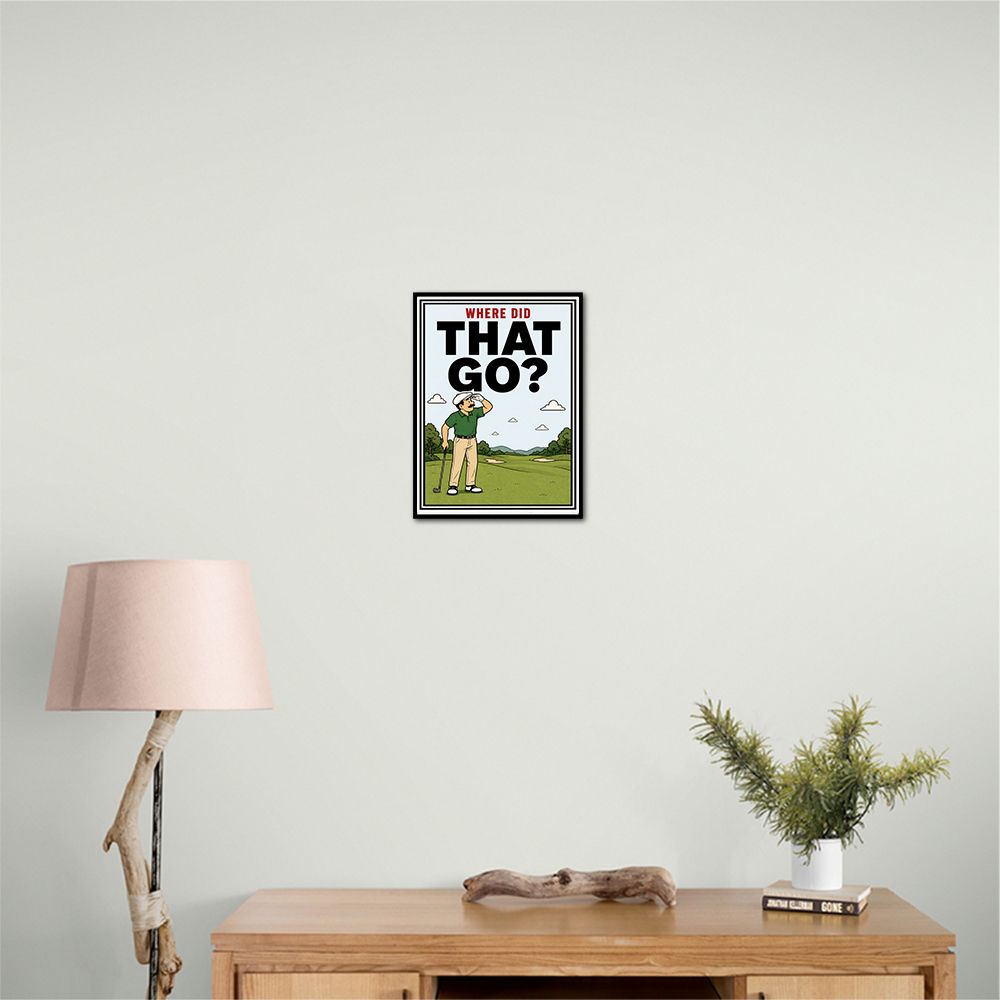 Where Did That Go – Funny Golf Moment Wall Art