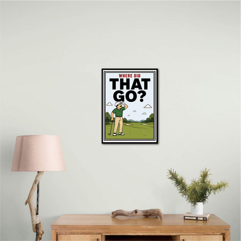 Where Did That Go – Funny Golf Moment Wall Art