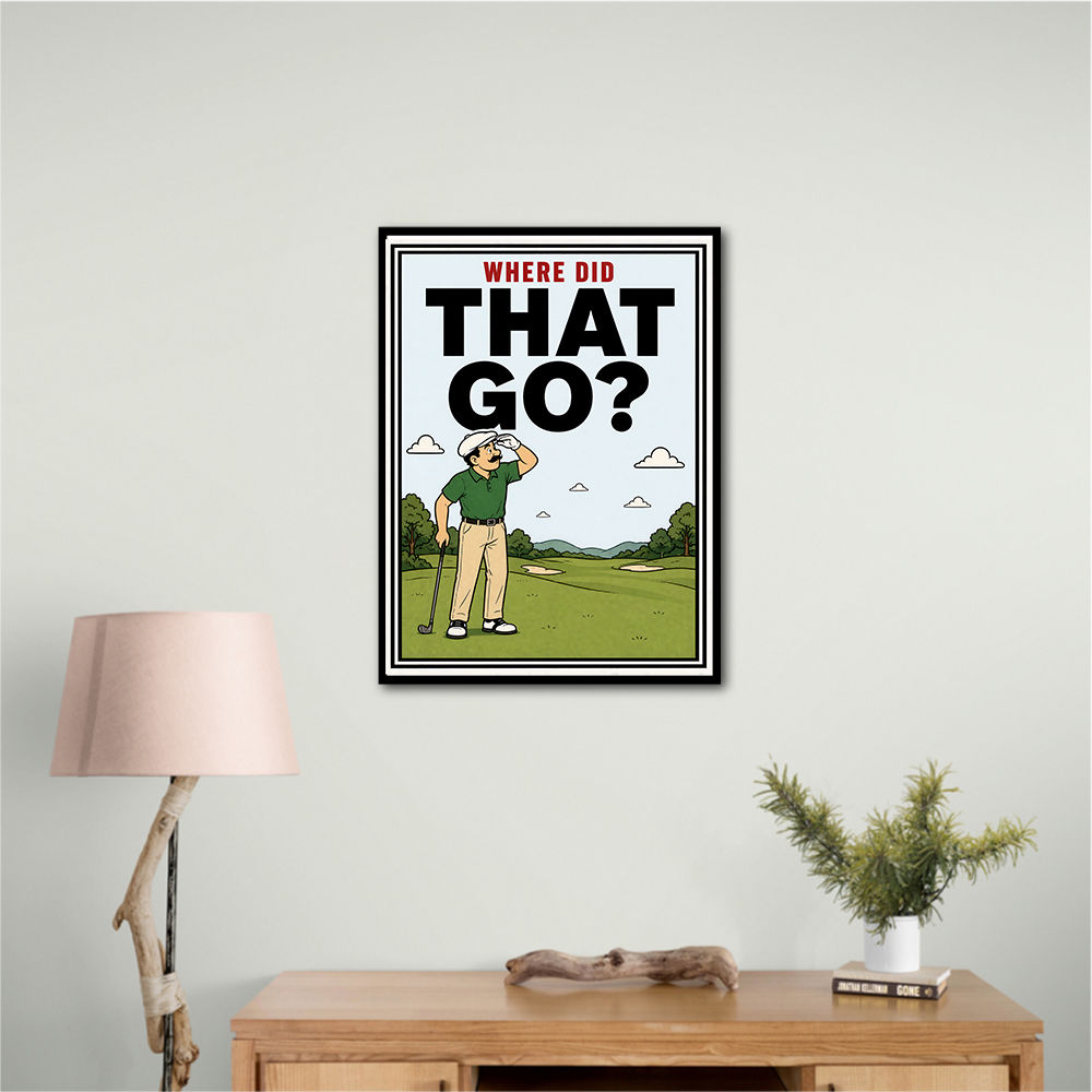 Where Did That Go – Funny Golf Moment Wall Art