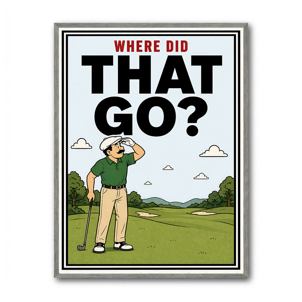 Where Did That Go – Funny Golf Moment Wall Art