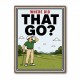 Where Did That Go – Funny Golf Moment Wall Art