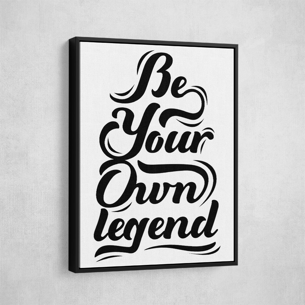 Be Your Own Legend