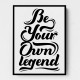 Be Your Own Legend