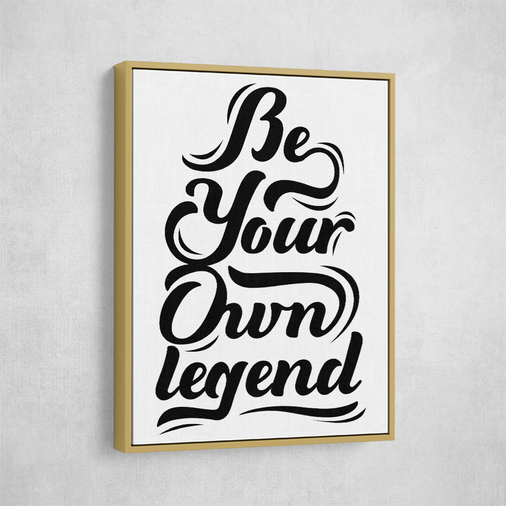 Be Your Own Legend