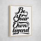 Be Your Own Legend