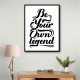 Be Your Own Legend Be Your Own Legend
