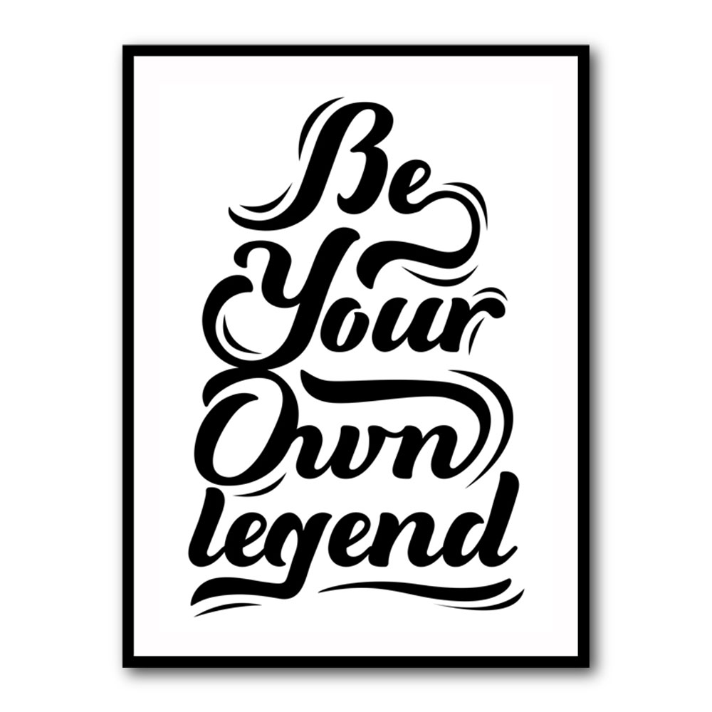 Be Your Own Legend