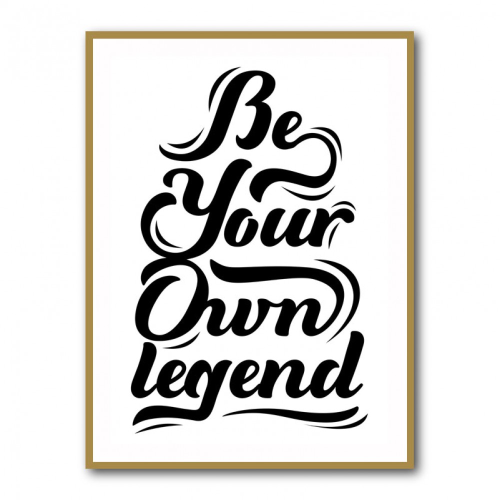 Be Your Own Legend