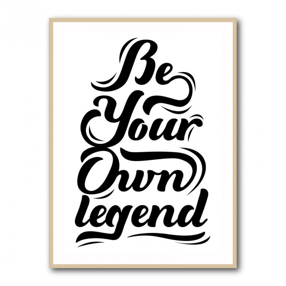 Be Your Own Legend