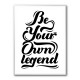 Be Your Own Legend