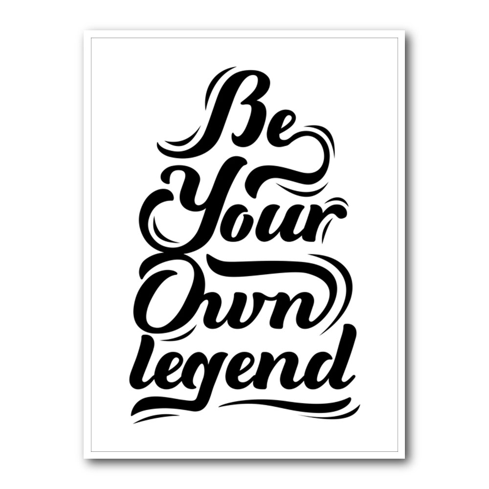 Be Your Own Legend