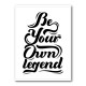 Be Your Own Legend