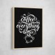 Coffee Makes Everything Better Coffee Makes Everything Better
