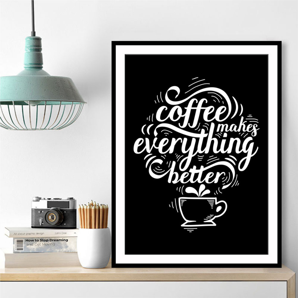 Coffee Makes Everything Better Coffee Makes Everything Better
