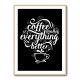 Coffee Makes Everything Better Coffee Makes Everything Better