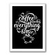 Coffee Makes Everything Better Coffee Makes Everything Better