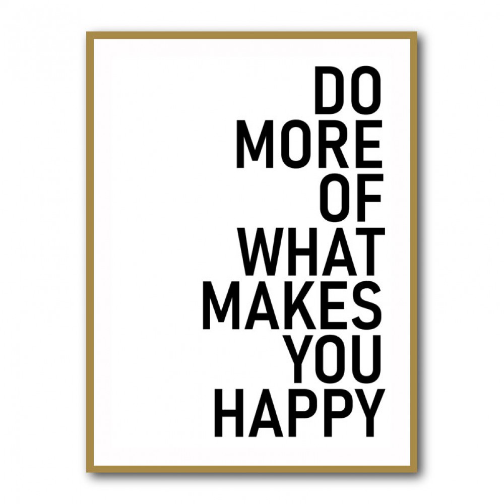 Do More Of What Makes You Happy