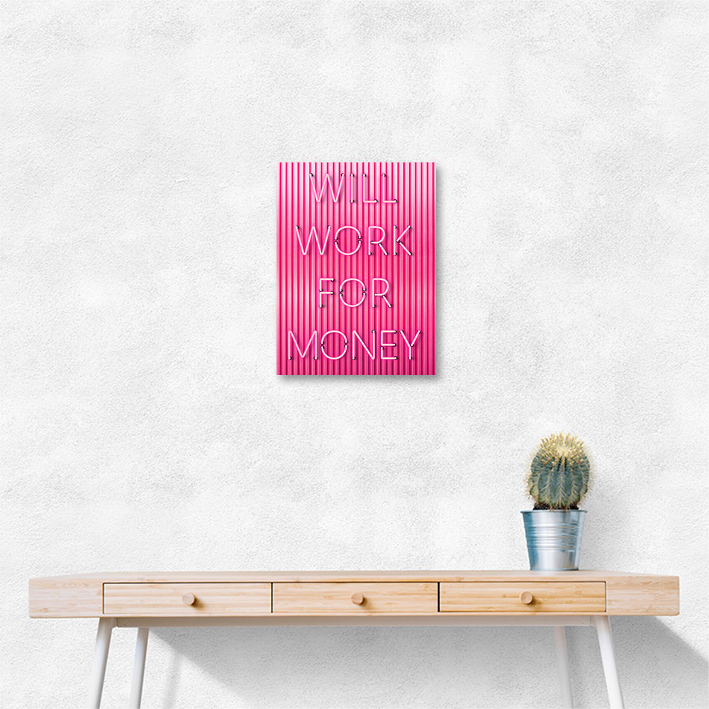 Will Work For Money Neon Pink