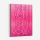 Will Work For Money Neon Pink