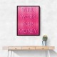 Will Work For Money Neon Pink